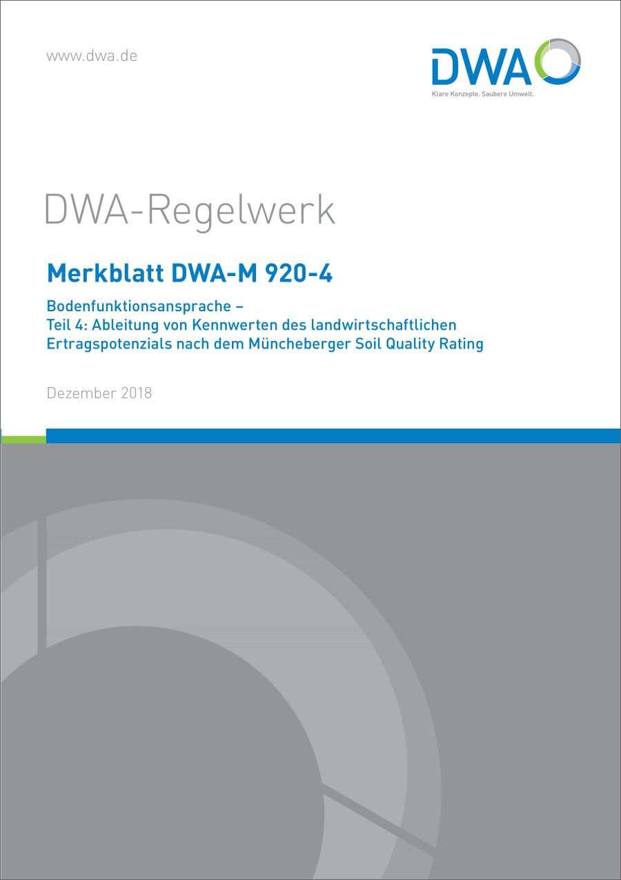 DWA-M 920-4 - Bodenfunktionsansprache - Teil 4: Ableitung von Kennwerten des landwirtschaftlichen Ertragspotenzials nach dem Müncheberger Soil Quality Rating - Dezember 2018