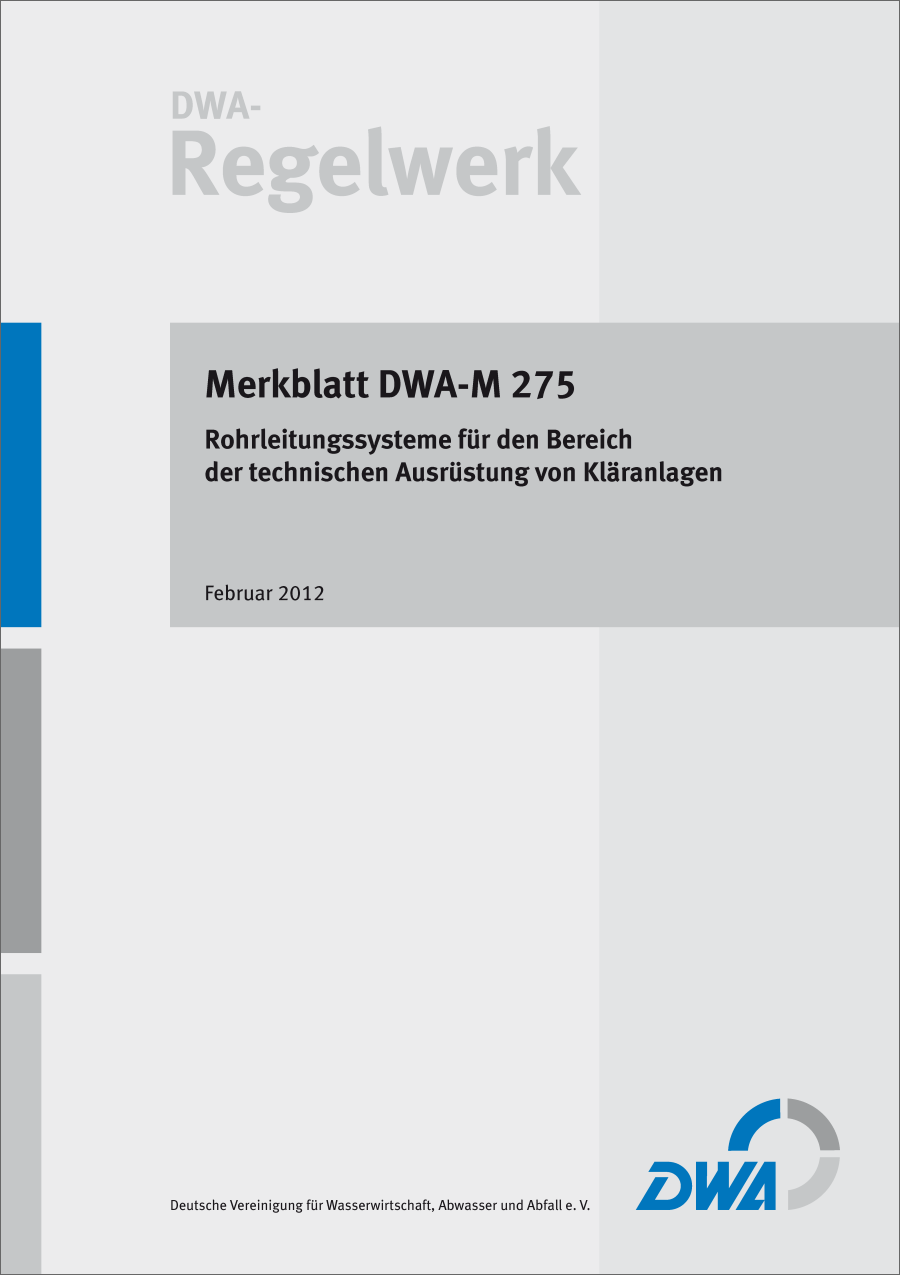 DWA-M 275 -Rohrleitungssysteme für den Bereich der technischen Ausrüstung von Kläranlagen - Februar 2012; Stand: korrigierte Fassung März 2013