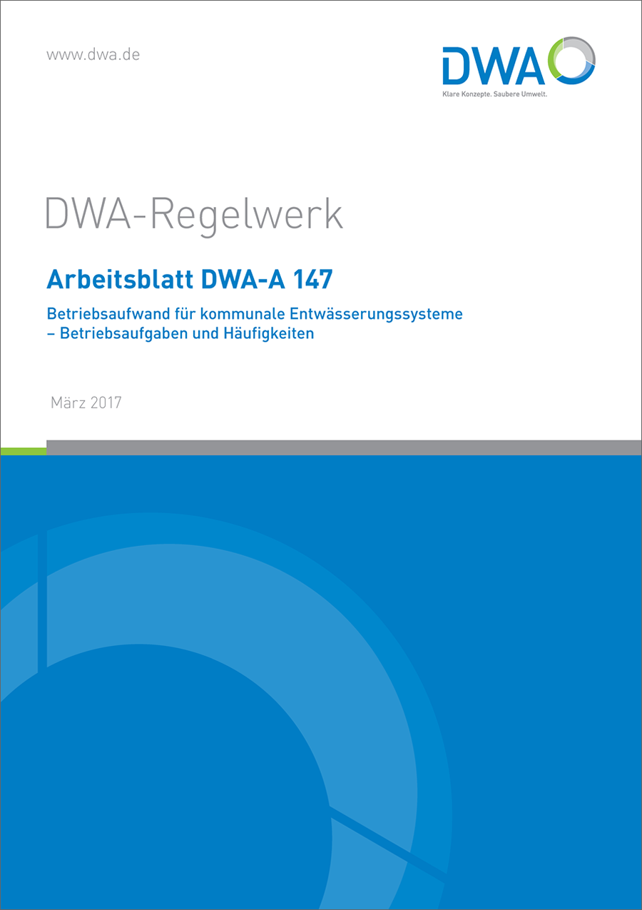 DWA-A 147 - Betriebsaufwand für kommunale Entwässerungssysteme – Betriebsaufgaben und Häufigkeiten - März 2017