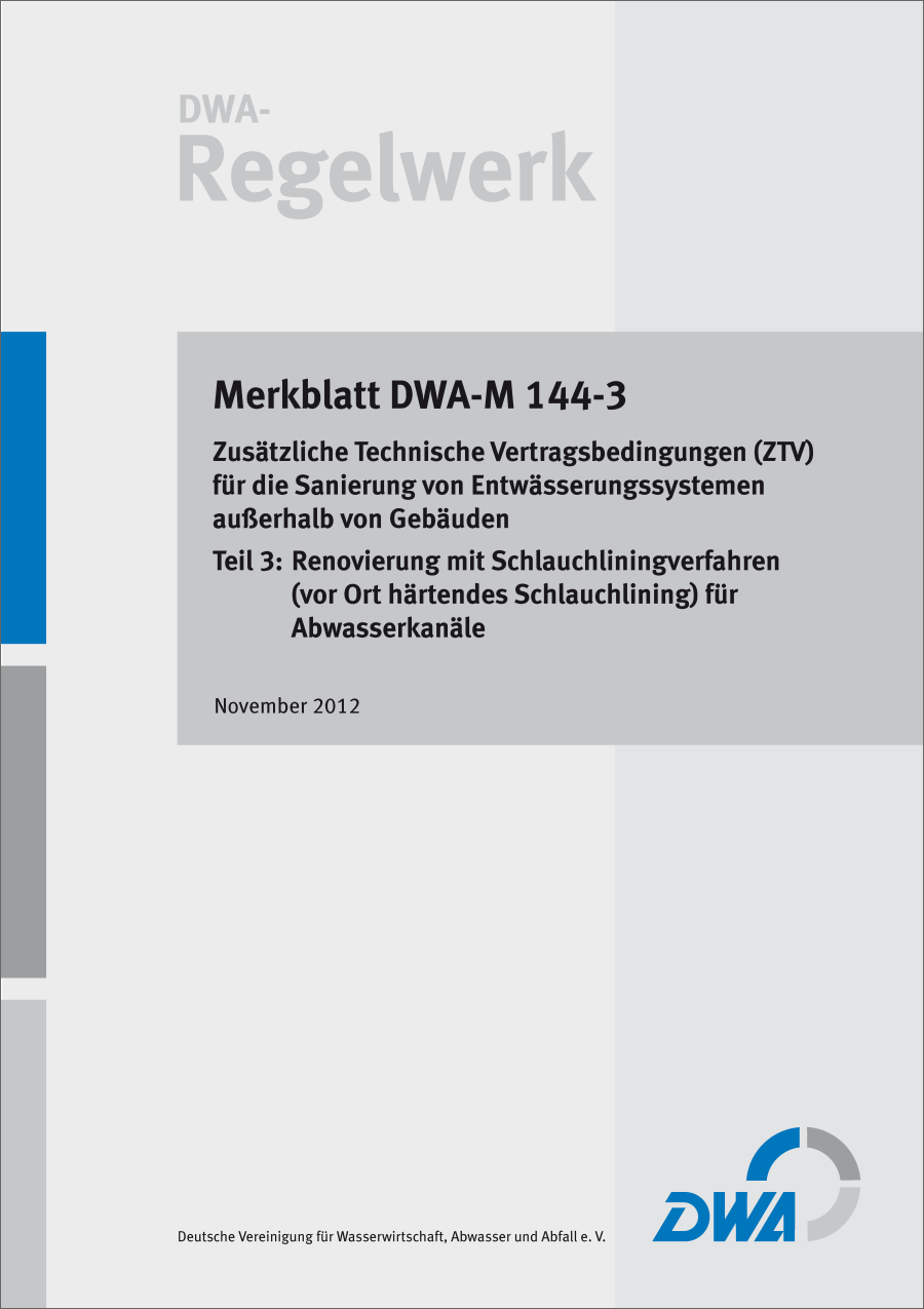 DWA-M 144-3 - Zusätzliche Technische Vertragsbedingungen (ZTV) für die Sanierung von Entwässerungssystemen außerhalb von Gebäuden -