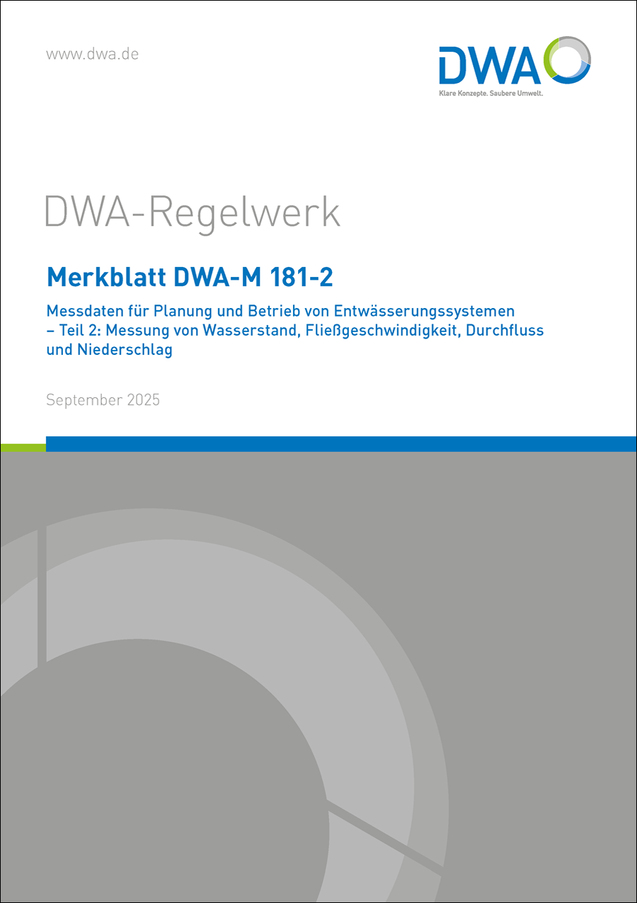 DWA-M 181-2 - Messdaten für Planung und Betrieb von Entwässerungssystemen – Teil 2: Messung von Wasserstand, Fließgeschwindigkeit, Durchfluss und Niederschlag - September 202