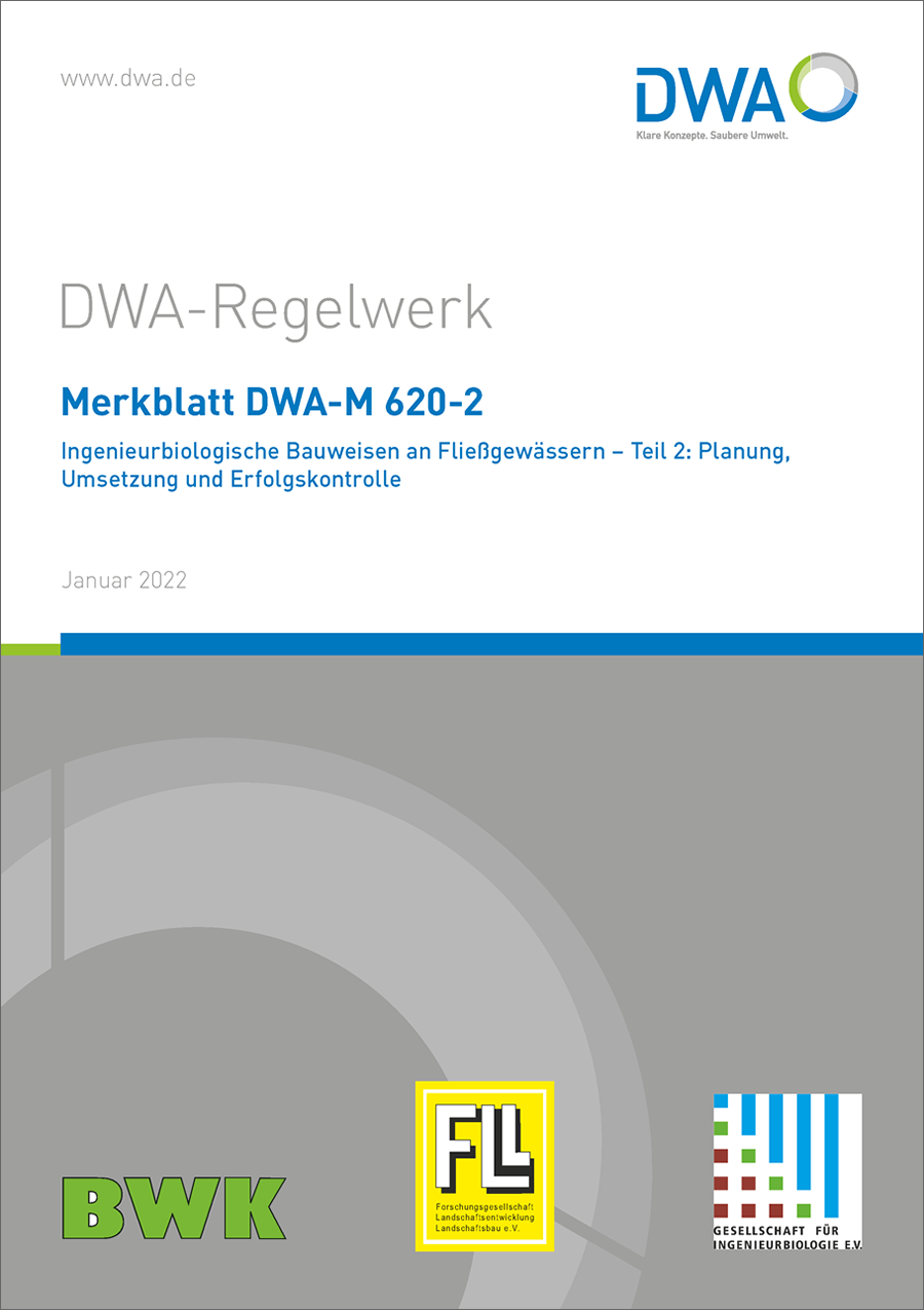 DWA-M 620-2 - Ingenieurbiologische Bauweisen an Fließgewässern - Teil 2: Planung, Umsetzung und Erfolgskontrolle - Januar 2022