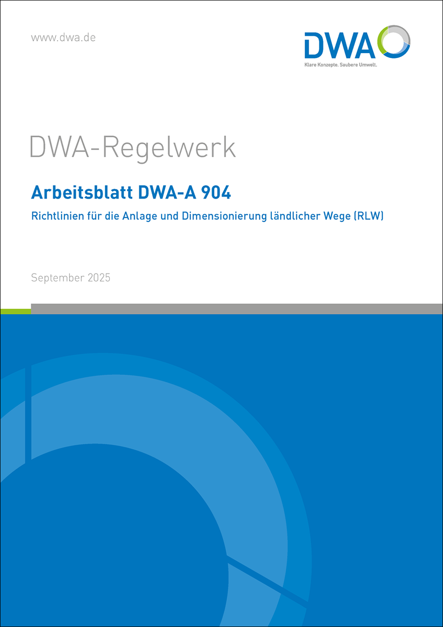 DWA-A 904 - Richtlinien für die Anlage und Dimensionierung Ländlicher Wege (RLW) - September 2025 DWA-A 904 - Richtlinien für die Anlage und Dimensionierung Ländlicher Wege (RLW) - September 2025