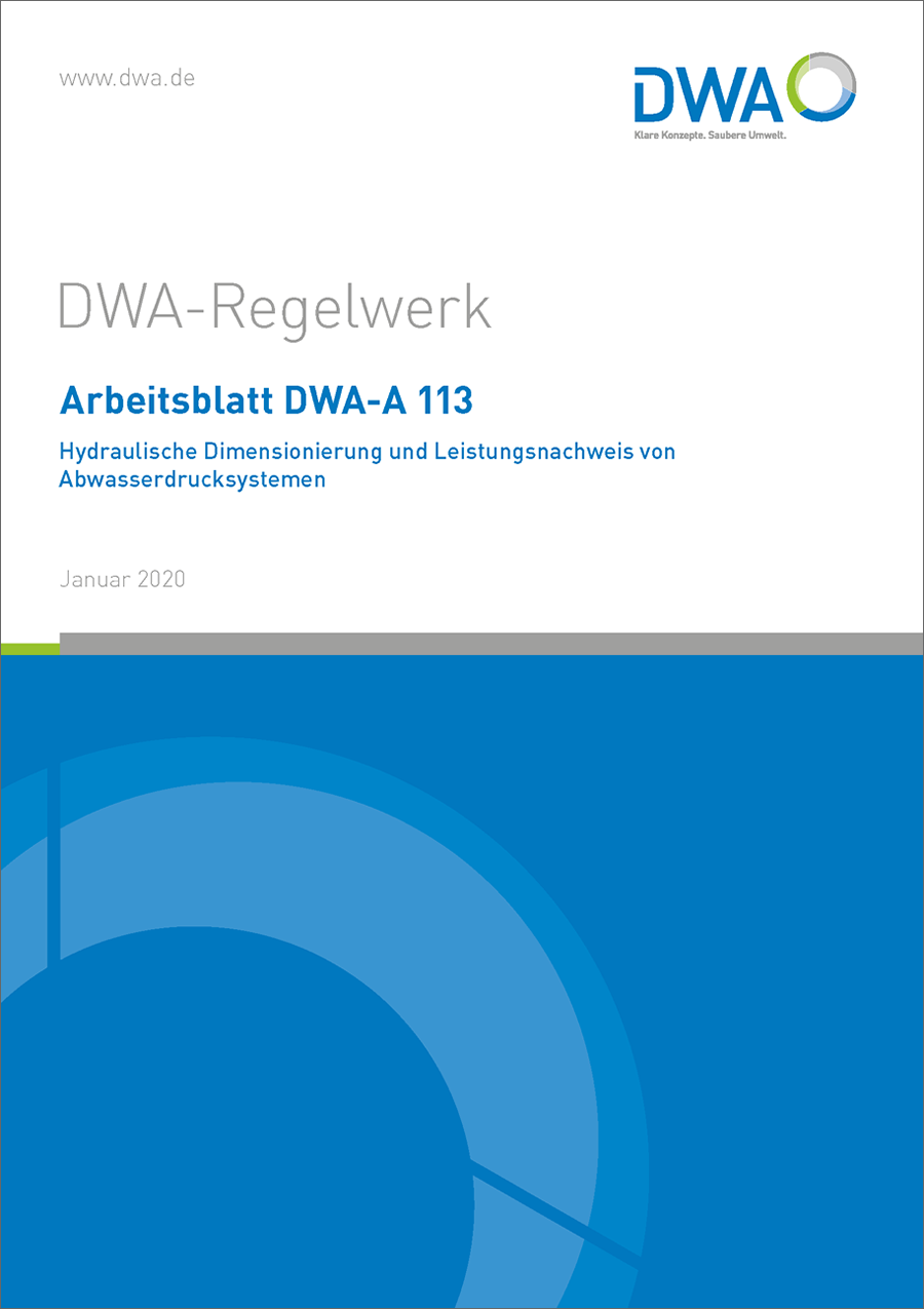 DWA-A 113 - Hydraulische Dimensionierung und Leistungsnachweis von Abwasserdrucksystemen - Januar 2020; Stand: korrigierte Fassung Februar 2022