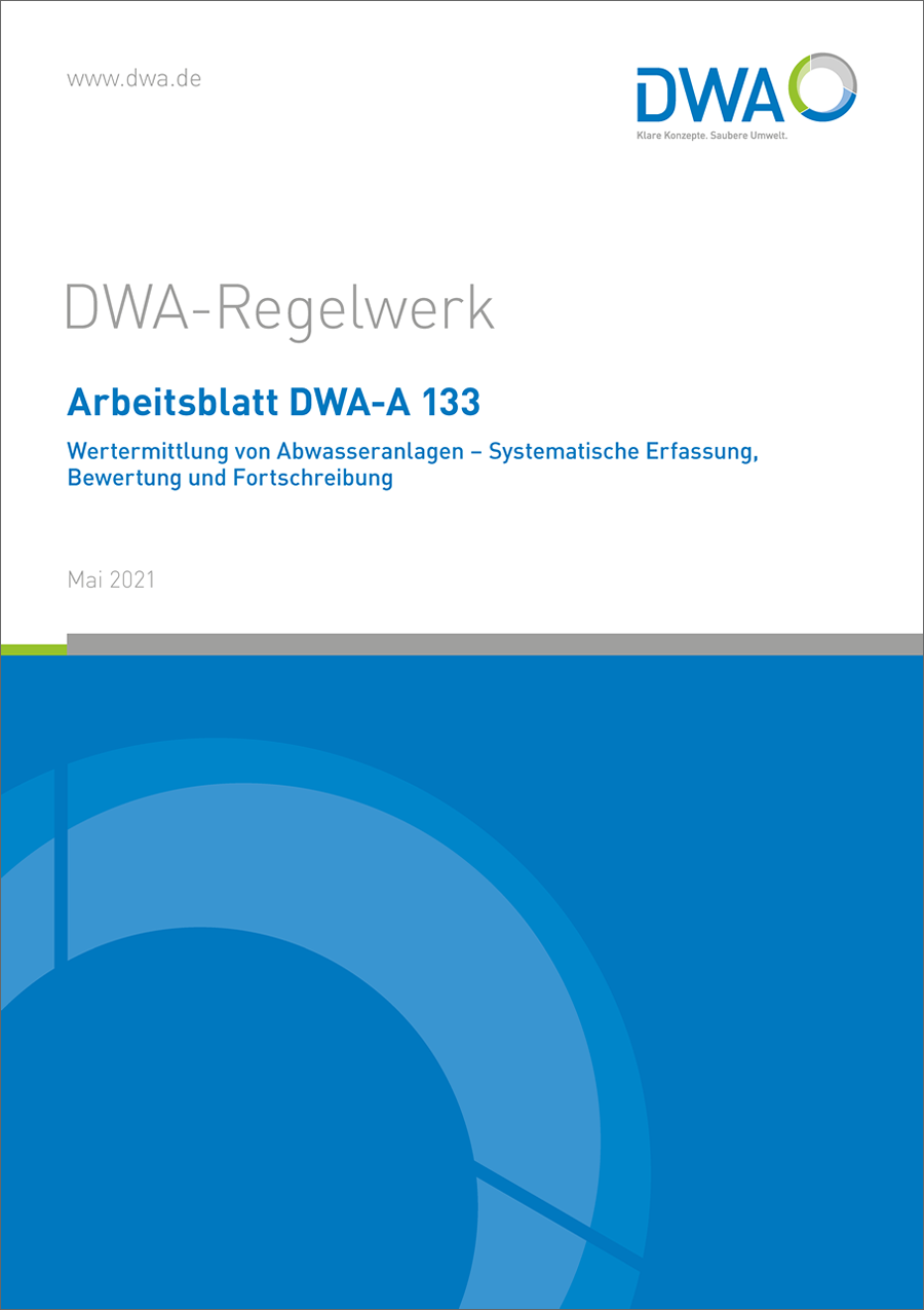 DWA-A 133 - Wertermittlung von Abwasseranlagen - Systematische Erfassung, Bewertung und Fortschreibung - Mai 2021