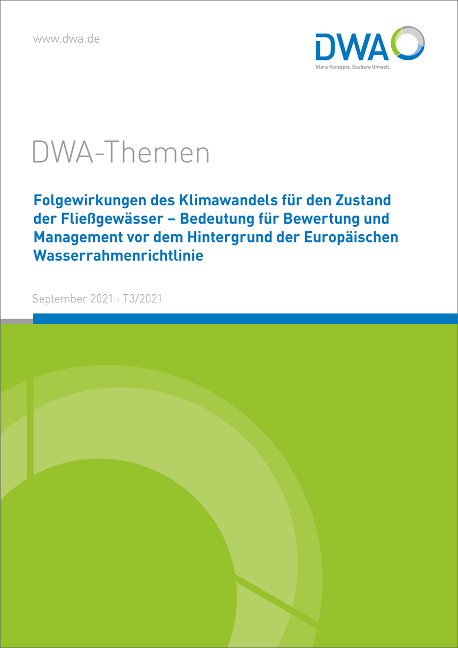 DWA-Themen T3/2021 - Folgewirkungen des Klimawandels für den Zustand der Fließgewässer – Bedeutung für Bewertung und Management vor dem Hintergrund der Europäischen Wasserrahmenrichtlinie -September 2021
