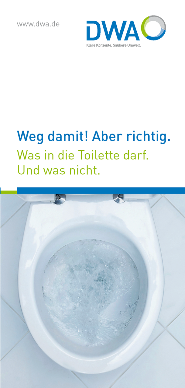 Weg damit! Aber richtig. Was in die Toilette darf. Und was nicht. - Flyer, 2020, offen A4 Weg damit! Aber richtig. Was in die Toilette darf. Und was nicht. - Flyer, 2020, offen A4