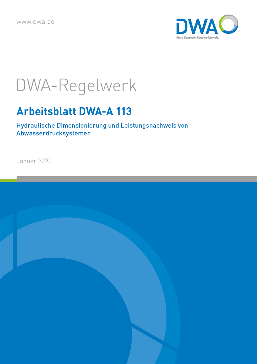 DWA-A 113 - Hydraulische Dimensionierung und Leistungsnachweis von Abwasserdrucksystemen - Januar 2020; Stand: korrigierte Fassung Februar 2022 DWA-A 113 - Hydraulische Dimensionierung und Leistungsnachweis von Abwasserdrucksystemen - Januar 2020; Stand: korrigierte Fassung Februar 2022