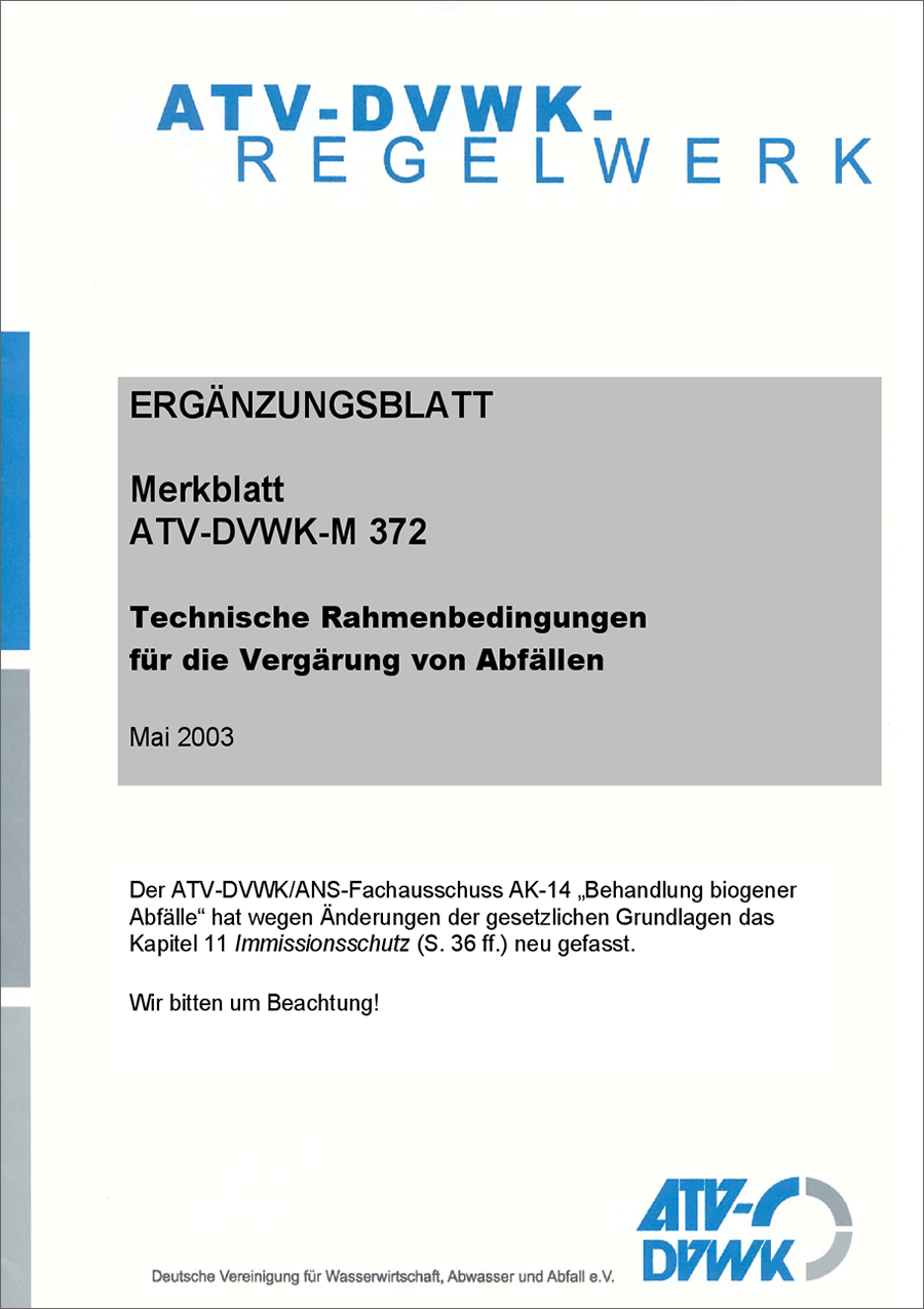 ATV-DVWK-M 372 - Technische Rahmenbedingungen für die Vergärung biogener Abfälle - Mai 2003; Stand: korrigierte Fassung August 2004 ATV-DVWK-M 372 - Technische Rahmenbedingungen für die Vergärung biogener Abfälle - Mai 2003; Stand: korrigierte Fassung August 2004