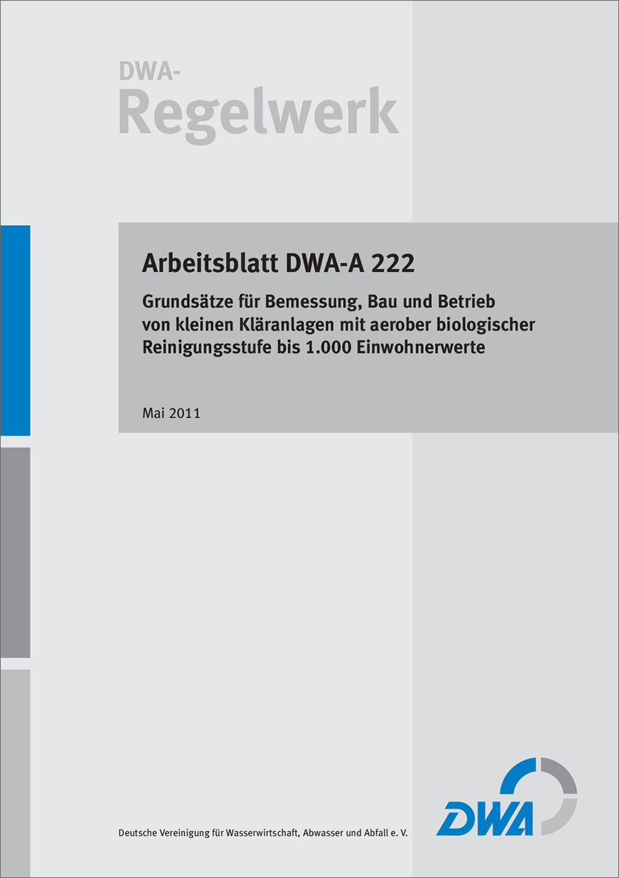 DWA-A 222 - Grundsätze für Bemessung, Bau und Betrieb von kleinen Kläranlagen mit aerober biologischer Reinigungsstufe bis 1.000 Einwohnerwerte - Mai 2011; Stand: korrigierte Fassung Juli 2026