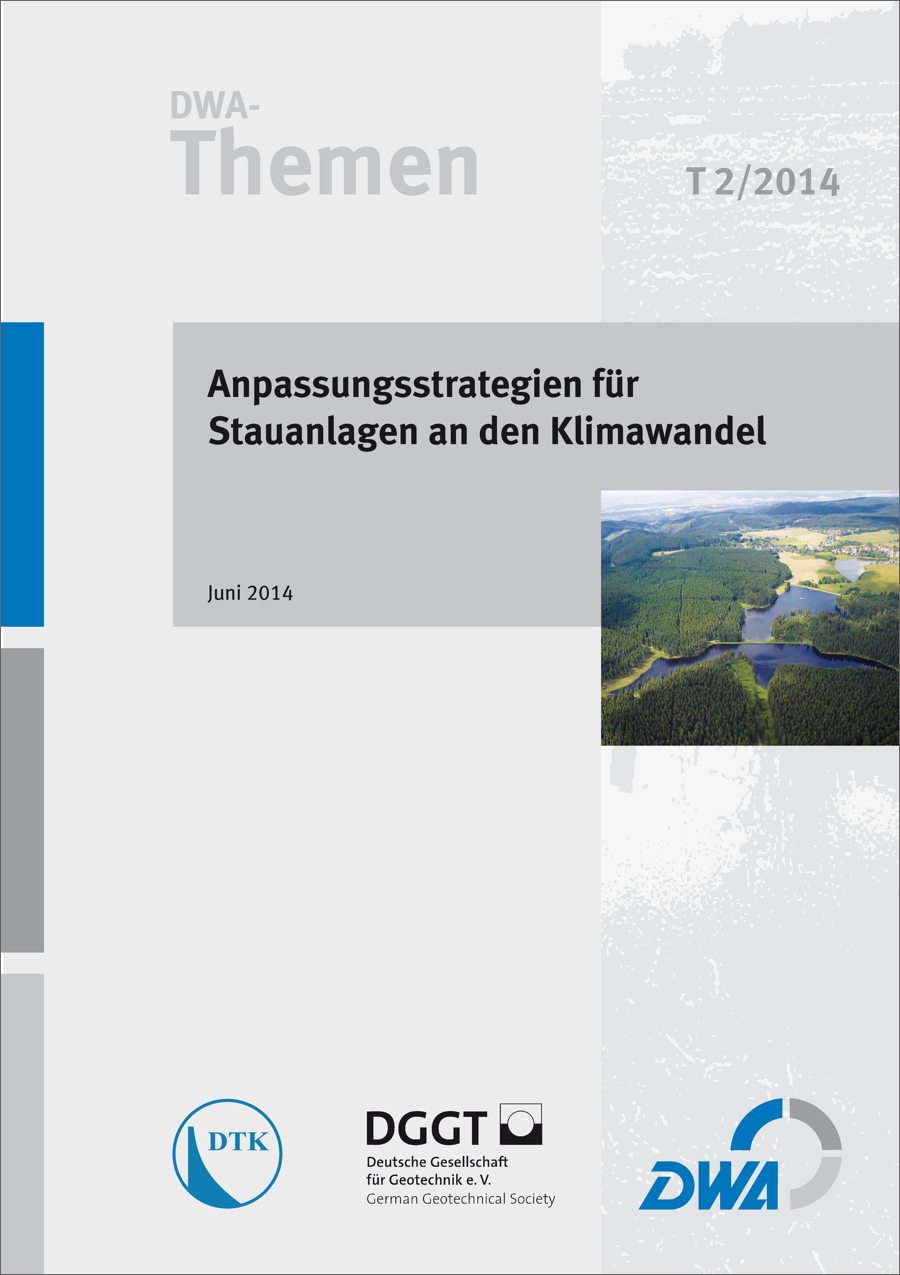 DWA-Themen T2/2014 - Anpassungsstrategien für Stauanlagen an den Klimawandel - Juni 2014 DWA-Themen T2/2014 - Anpassungsstrategien für Stauanlagen an den Klimawandel - Juni 2014