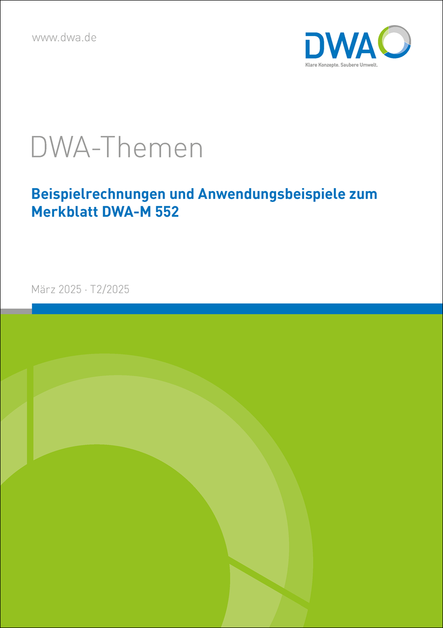 DWA-Themen T2/2025 - Beispielrechnungen und Anwendungsbeispiele zum Merkblatt DWA-M 552  - März 2025