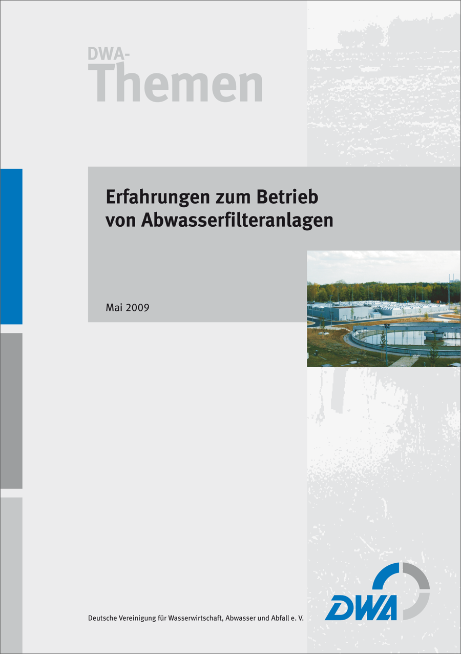 DWA-Themen - Erfahrungen zum Betrieb von Abwasserfilteranlagen  - Mai 2009 DWA-Themen - Erfahrungen zum Betrieb von Abwasserfilteranlagen  - Mai 2009