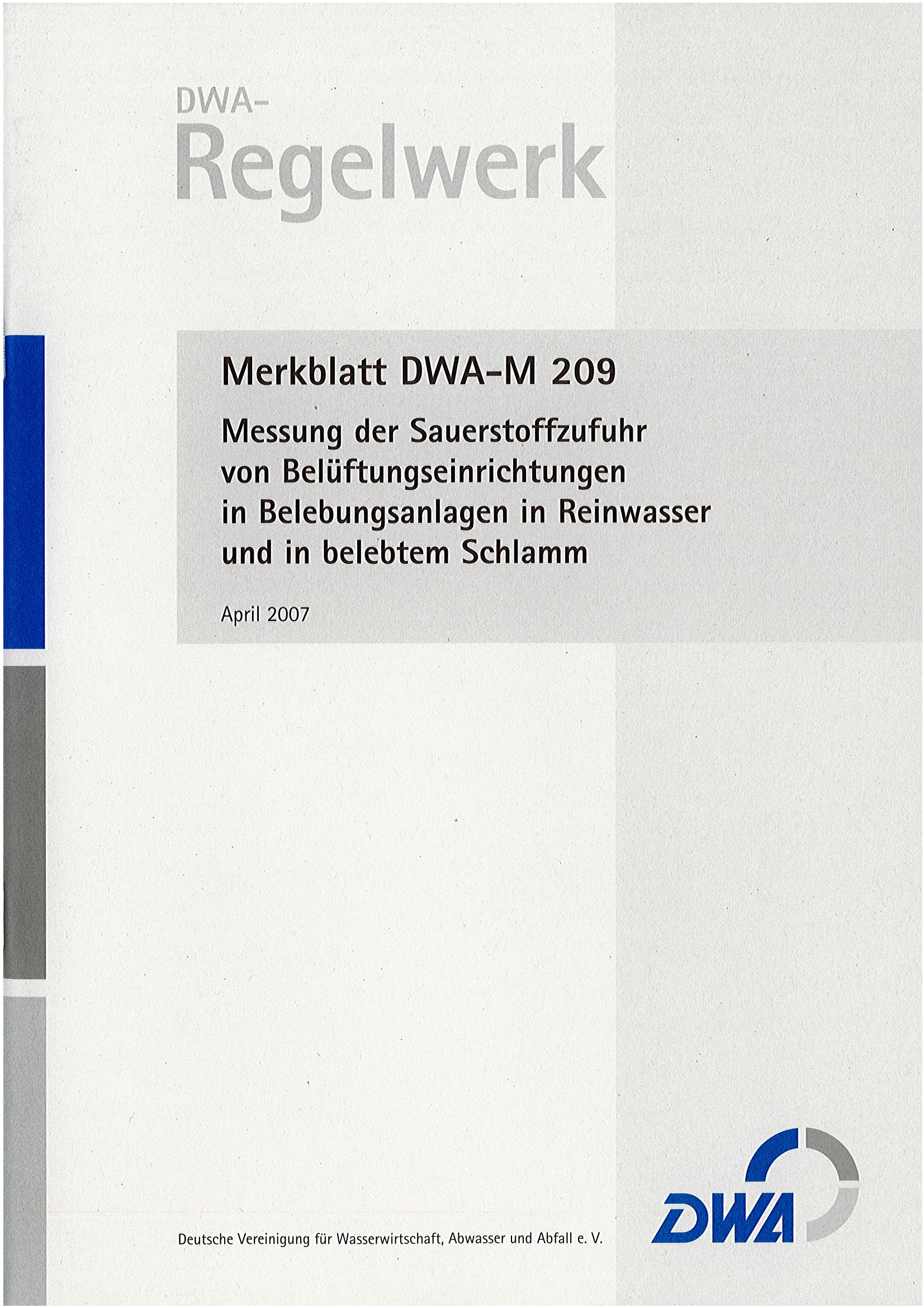 DWA-M 209 - Messung der Sauerstoffzufuhr von  Belüftungseinrichtungen in Belebungsanlagen in Reinwasser und in belebtem Schlamm - April 2007