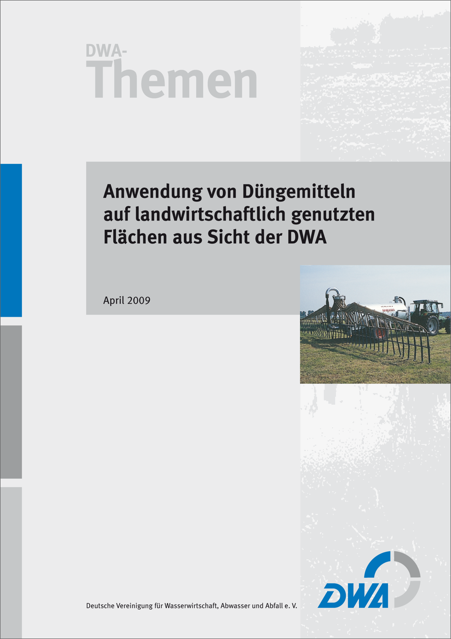 DWA-Themen - Anwendung von Düngemitteln auf landwirtschaftlich genutzten Flächen aus Sicht der DWA - April 2009