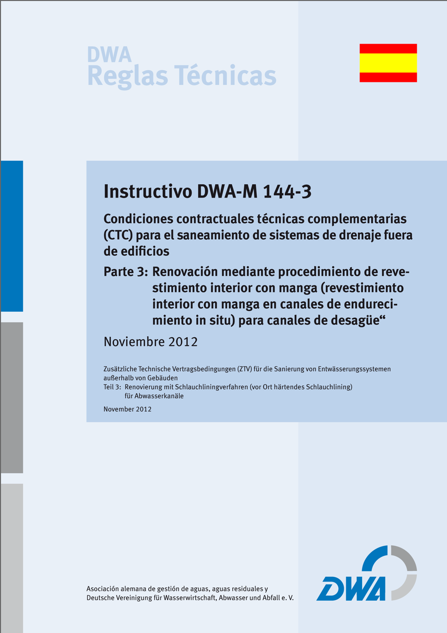 Guideline DWA-M 144-3 spanish - Condiciones contractuales técnicas complementarias (CTC) para el saneamiento de sistemas de drenaje fuera de edificios - Parte 3 Guideline DWA-M 144-3 spanish - Condiciones contractuales técnicas complementarias (CTC) para el saneamiento de sistemas de drenaje fuera de edificios - Parte 3