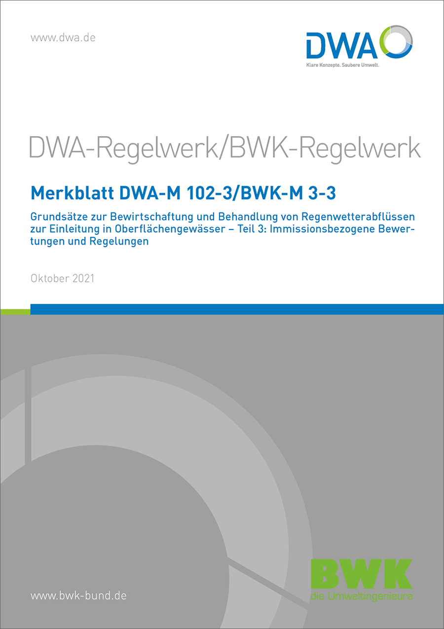 DWA-M 102-3 - Grundsätze zur Bewirtschaftung und Behandlung von Regenwetterabflüssen zur Einleitung in Oberflächengewässer - Teil 3: Immissionsbezogene Bewertungen und Regelungen - Oktober 2021 DWA-M 102-3 - Grundsätze zur Bewirtschaftung und Behandlung von Regenwetterabflüssen zur Einleitung in Oberflächengewässer - Teil 3: Immissionsbezogene Bewertungen und Regelungen - Oktober 2021