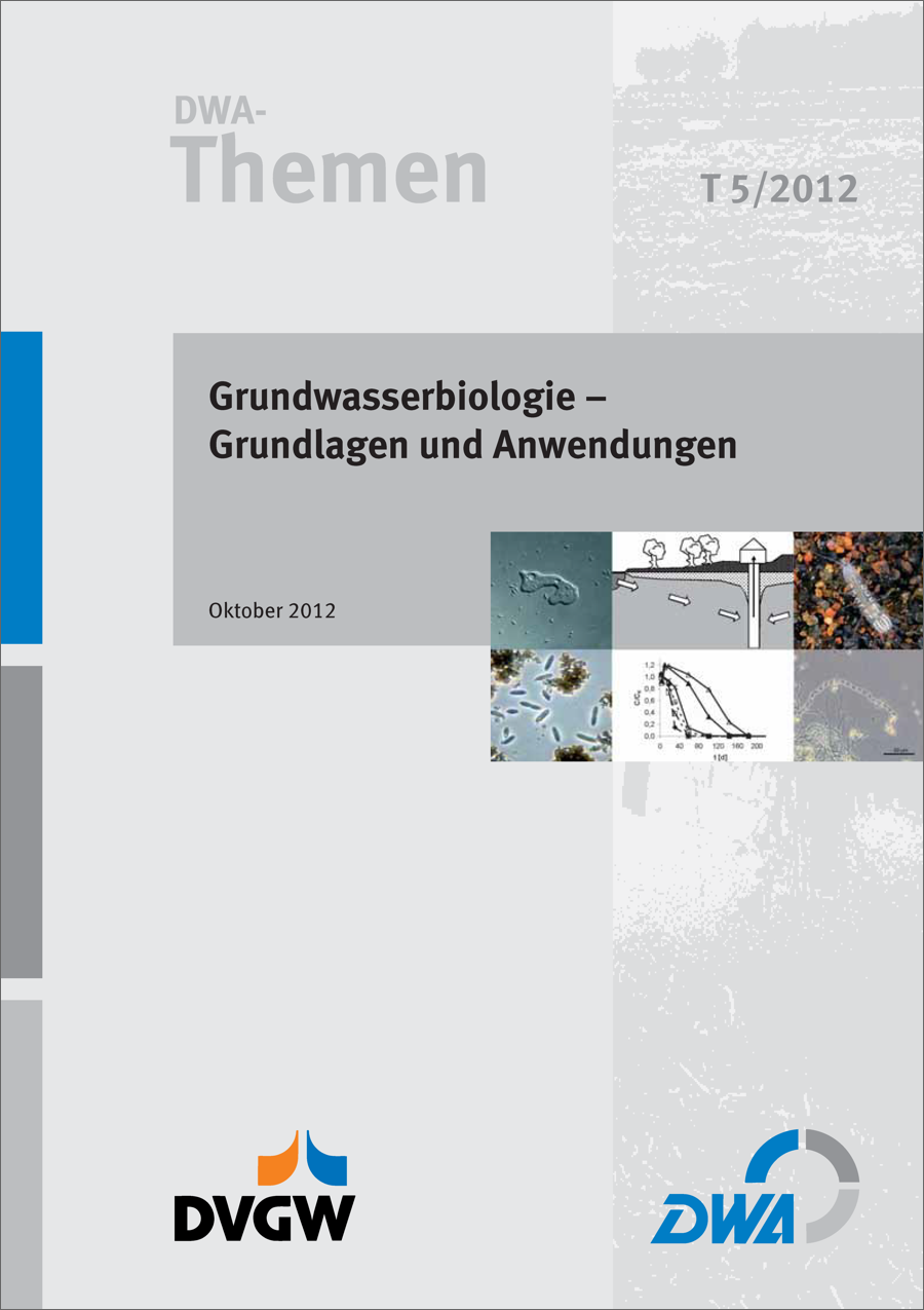 DWA-Themen T5/2012 - Grundwasserbiologie - Grundlagen und Anwendungen - Oktober 2012 DWA-Themen T5/2012 - Grundwasserbiologie - Grundlagen und Anwendungen - Oktober 2012
