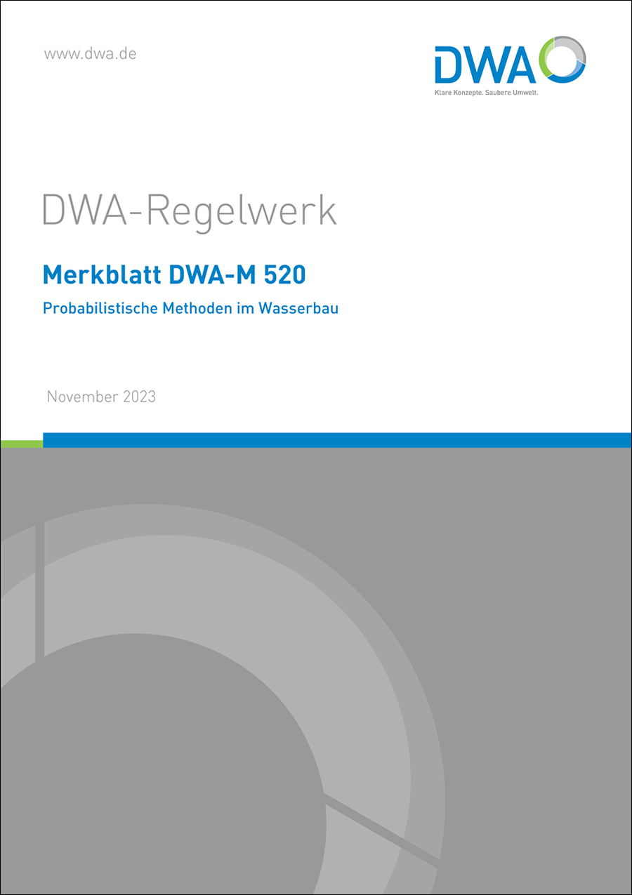 DWA-M 520 -Probabilistische Methoden im Wasserbau - November 2023 DWA-M 520 -Probabilistische Methoden im Wasserbau - November 2023