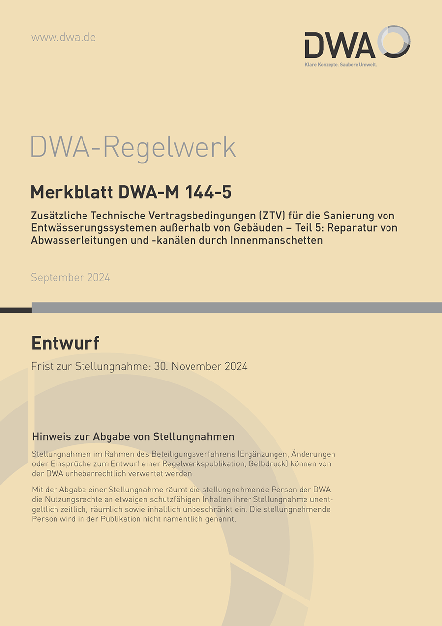 DWA-M 144-5 - Zusätzliche Technische Vertragsbedingungen (ZTV) für die Sanierung von Entwässerungssystemen außerhalb von Gebäuden – Teil 5: Reparatur von Abwasserleitungen und -kanälen durch Innenmanschetten - Entwurf September 2024