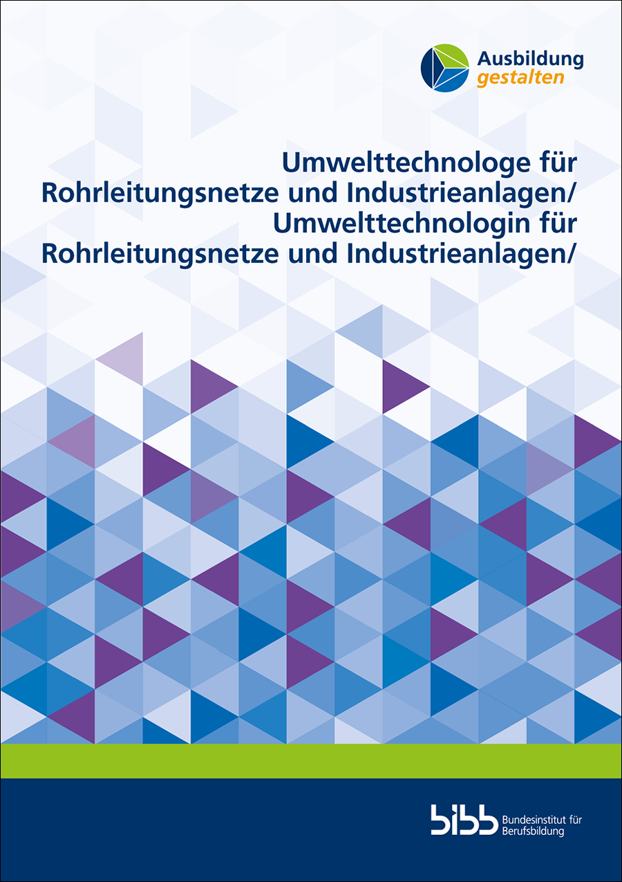Ausbildung gestalten: Umwelttechnologe für Rohrleitungsnetze und Industrieanlagen/Umwelttechnologin für Rohrleitungsnetze und Industrieanlagen - März 2024