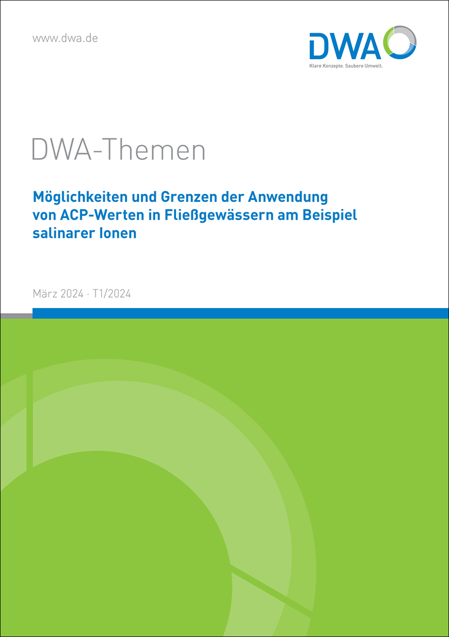 DWA-Themen - Möglichkeiten und Grenzen der Anwendung von ACP-Werten in Fließgewässern am Beispiel salinarer Ionen - März 2024 DWA-Themen - Möglichkeiten und Grenzen der Anwendung von ACP-Werten in Fließgewässern am Beispiel salinarer Ionen - März 2024