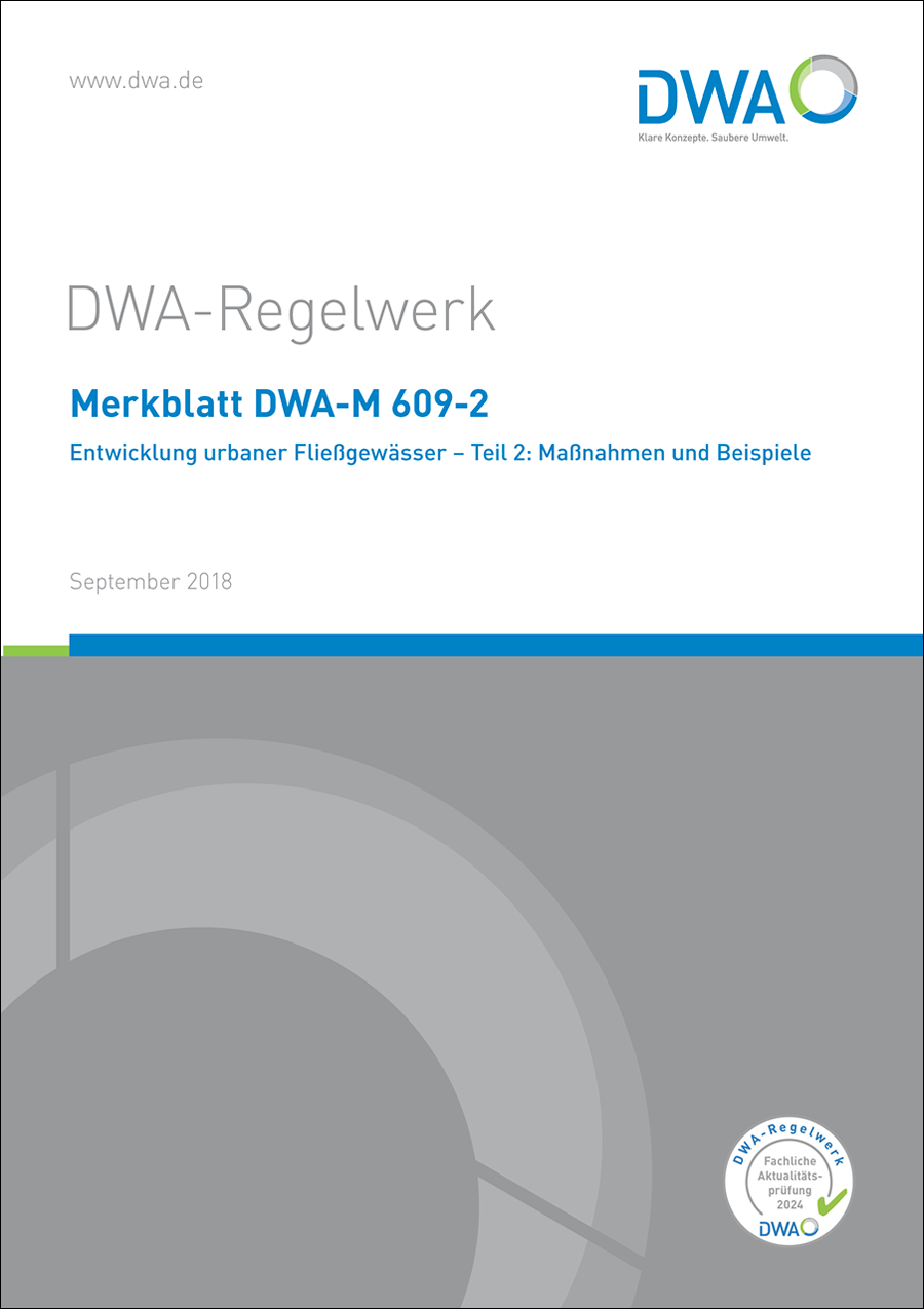 DWA-M 609-2 - Entwicklung urbaner Fließgewässer - Teil 2: Maßnahmen und Beispiele - September 2018