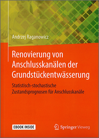 Renovierung von Anschlusskanälen der Grundstückentwässerung - Statistisch-Stochastische Zustandsprognosen für Anschlusskanäle - 1. Auflage 2019 inkl. E-Book Renovierung von Anschlusskanälen der Grundstückentwässerung - Statistisch-Stochastische Zustandsprognosen für Anschlusskanäle - 1. Auflage 2019 inkl. E-Book