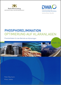 Phosphorelimination - Optimierung auf Kläranlagen - Praxisleitfaden für den Betrieb von Kläranlagen - 2. Auflage Juni 2019