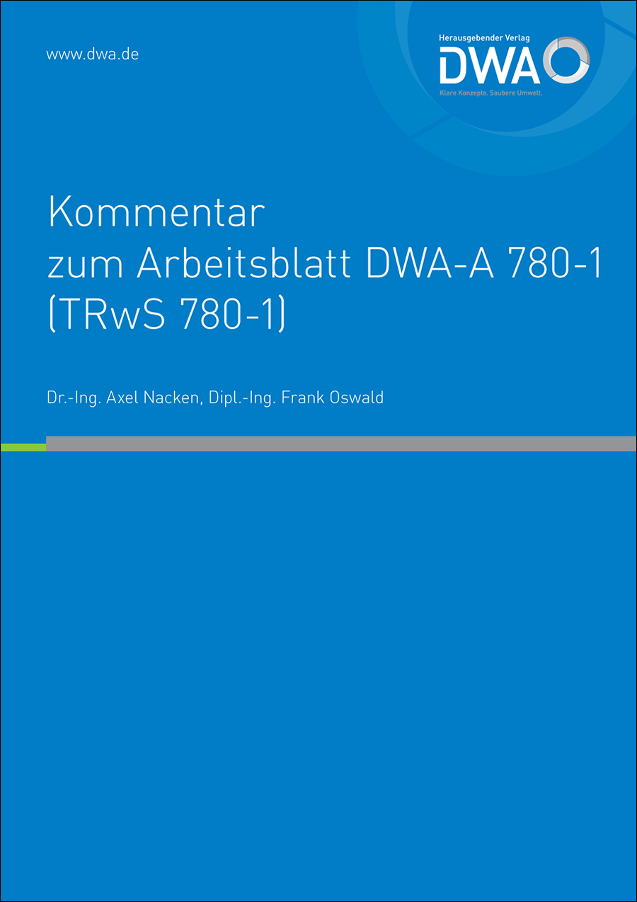 Kommentar zum DWA-A 780-1 - TRwS Oberirdische Rohrleitungen – Teil 1: Rohrleitungen aus metallischen Werkstoffen - November 2018 Kommentar zum DWA-A 780-1 - TRwS Oberirdische Rohrleitungen – Teil 1: Rohrleitungen aus metallischen Werkstoffen - November 2018