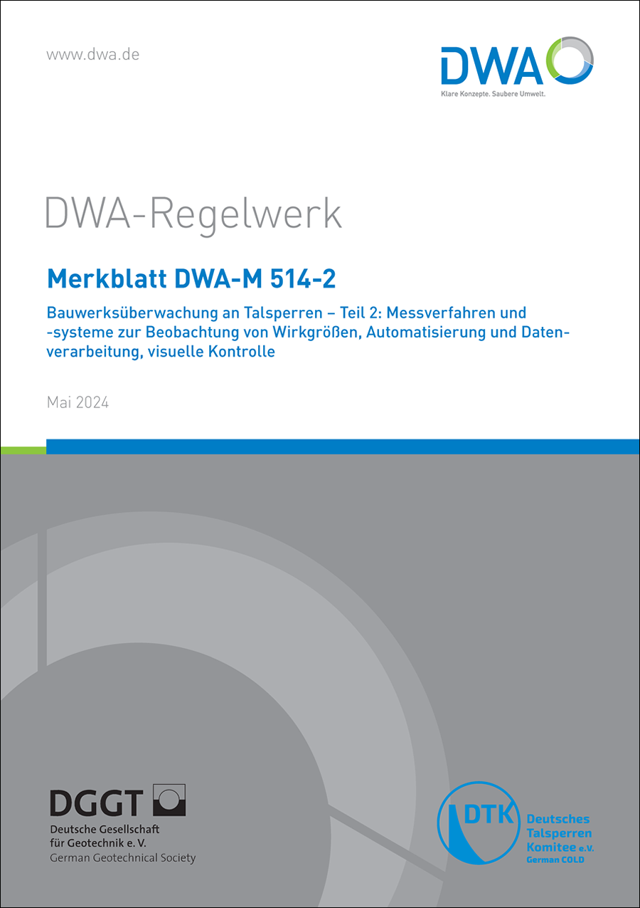 DWA-M 514-2 - Bauwerksüberwachung an Talsperren - Teil 2: Messverfahren und-systeme zur Beobachtung von Wirkgrößen, Automatisierung und Datenverarbeitung, visuelle Kontrolle - Mai 2024