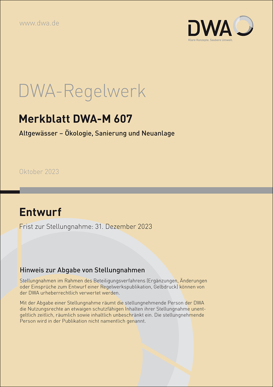 DWA- M 607 - Altgewässer - Ökologie, Sanierung und Neuanlage - Entwurf Oktober 2023 DWA- M 607 - Altgewässer - Ökologie, Sanierung und Neuanlage - Entwurf Oktober 2023