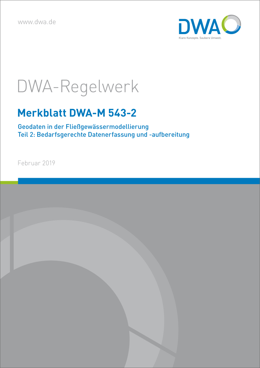 DWA-M 543-2 - Geodaten in der Fließgewässermodellierung – Teil 2: Bedarfsgerechte Datenerfassung und –aufbereitung - Februar 2019