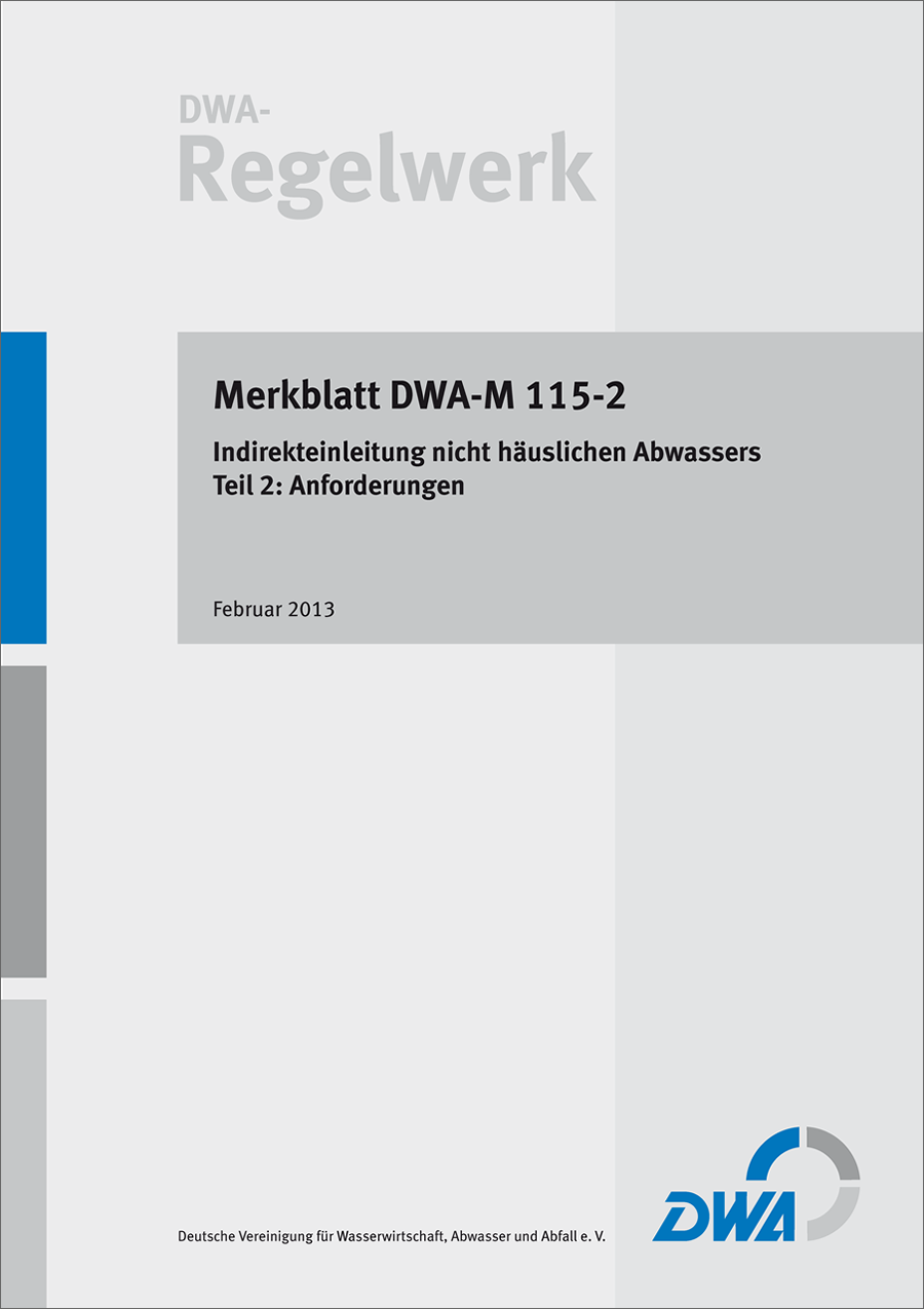DWA-M 115-2 Indirekteinleitung nicht häuslichen Abwassers - Teil 2: Anforderungen - Februar 2013