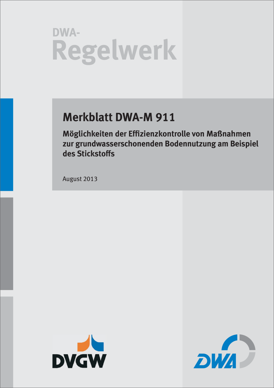 DWA-M 911 -   Möglichkeiten der Effizienzkontrolle von Maßnahmen zur grundwasserschonenden Bodennutzung am Beispiel des Stickstoffs - August 2013, fachlich auf Aktualität geprüft 2017 DWA-M 911 -   Möglichkeiten der Effizienzkontrolle von Maßnahmen zur grundwasserschonenden Bodennutzung am Beispiel des Stickstoffs - August 2013, fachlich auf Aktualität geprüft 2017