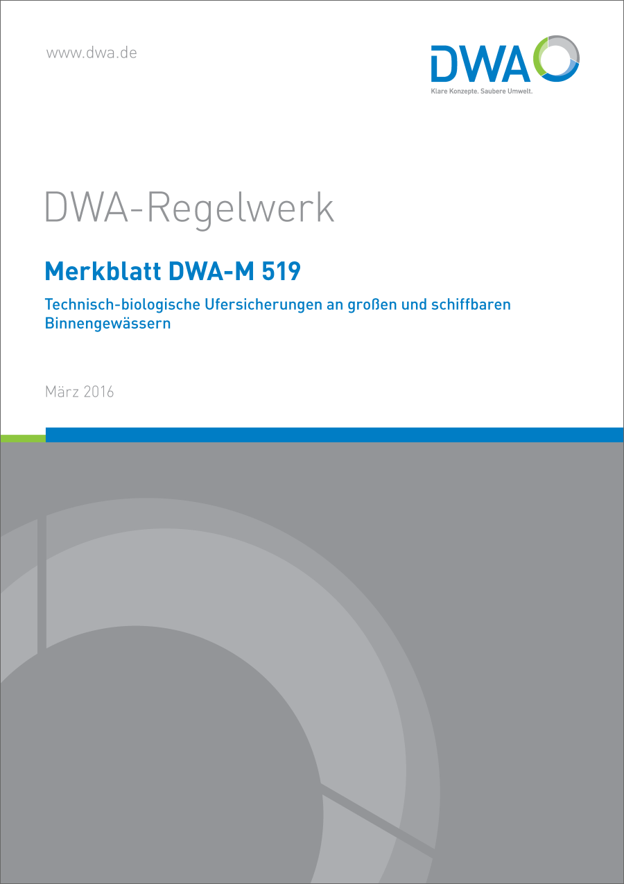 DWA-M 519 - Technisch-biologische Ufersicherungen an großen und schiffbaren Binnengewässern - März 2016 DWA-M 519 - Technisch-biologische Ufersicherungen an großen und schiffbaren Binnengewässern - März 2016