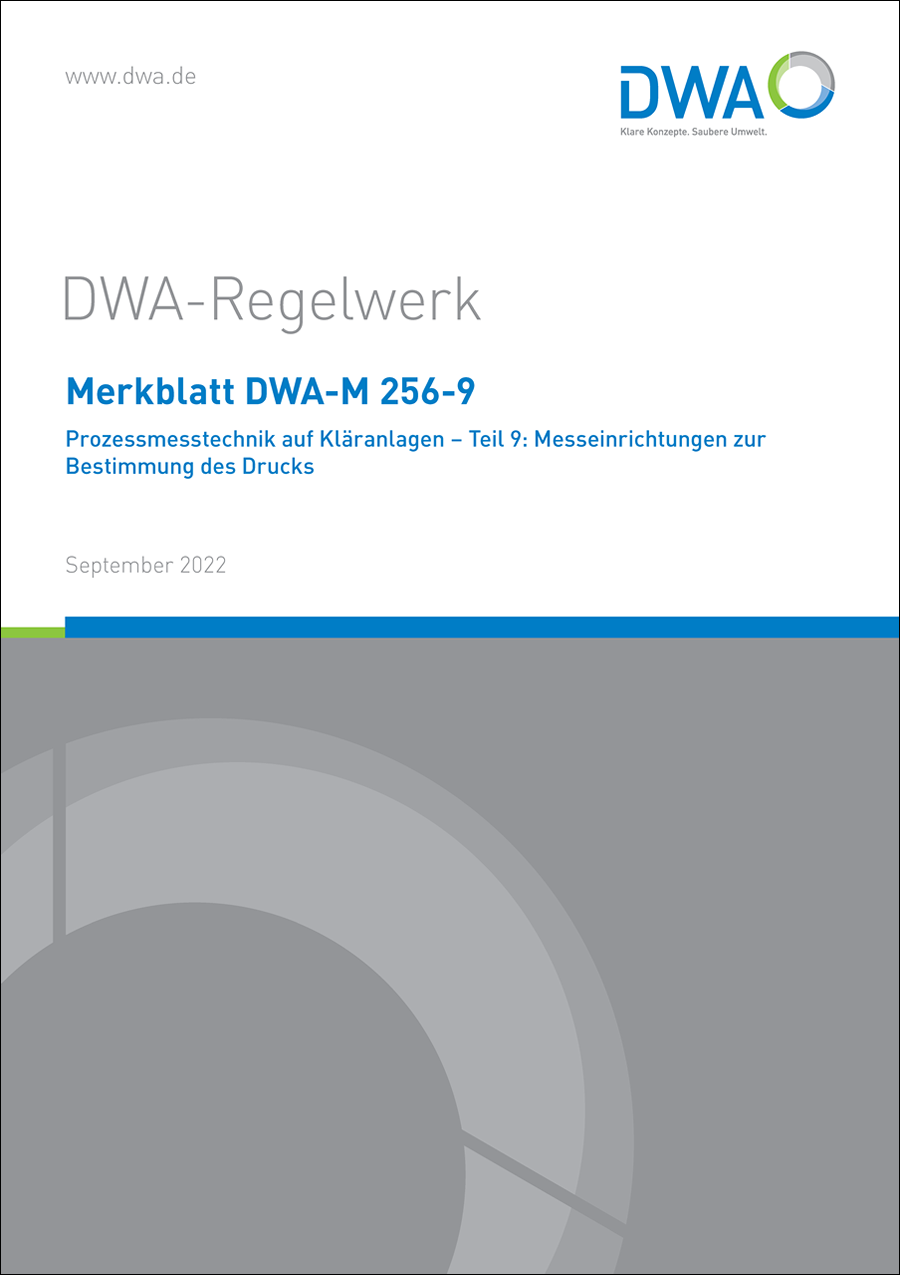 DWA-M 256-9 - Prozessmesstechnik auf Kläranlagen – Teil 9: Messeinrichtungen zur Bestimmung des Drucks - September 2022 DWA-M 256-9 - Prozessmesstechnik auf Kläranlagen – Teil 9: Messeinrichtungen zur Bestimmung des Drucks - September 2022