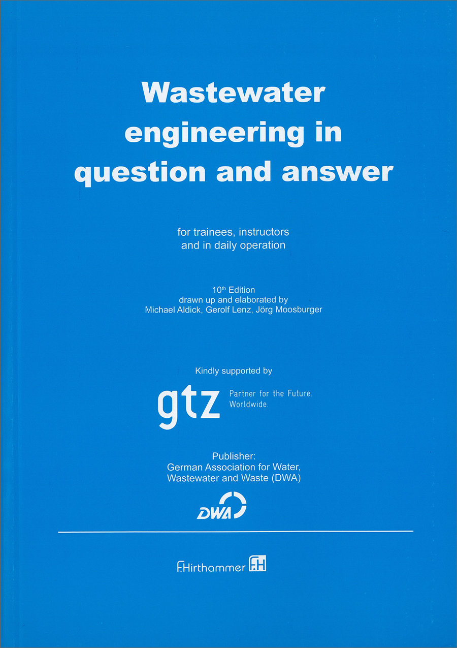 Wastewater Engineering in Question and Answer for Trainees, Instructors and in Daily Operation - 2007 Wastewater Engineering in Question and Answer for Trainees, Instructors and in Daily Operation - 2007