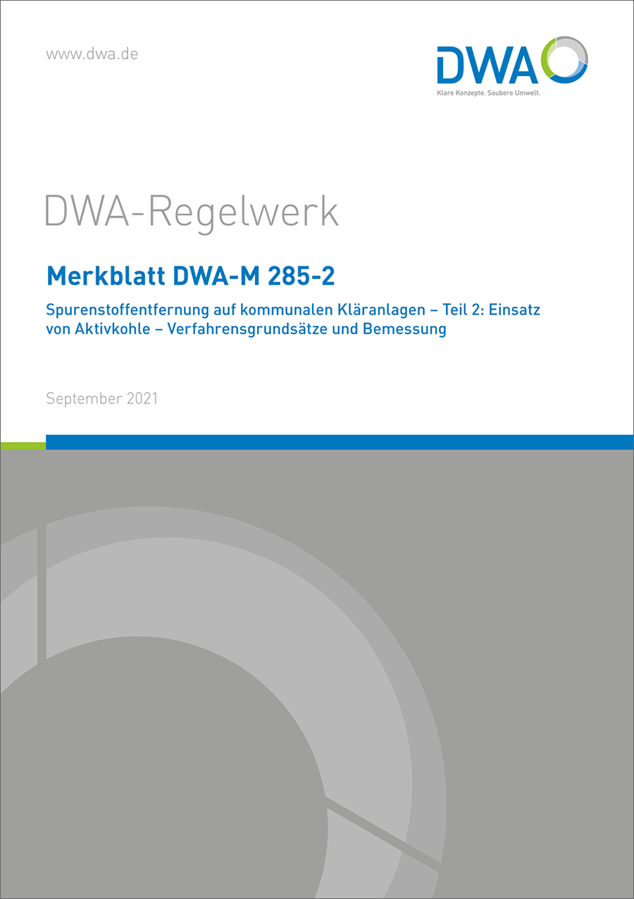 DWA-M 285-2  - Spurenstoffentfernung auf kommunalen Kläranlagen - Teil 2: Einsatz von Aktivkohle - Verfahrensgrundsätze und Bemessung - September 2021