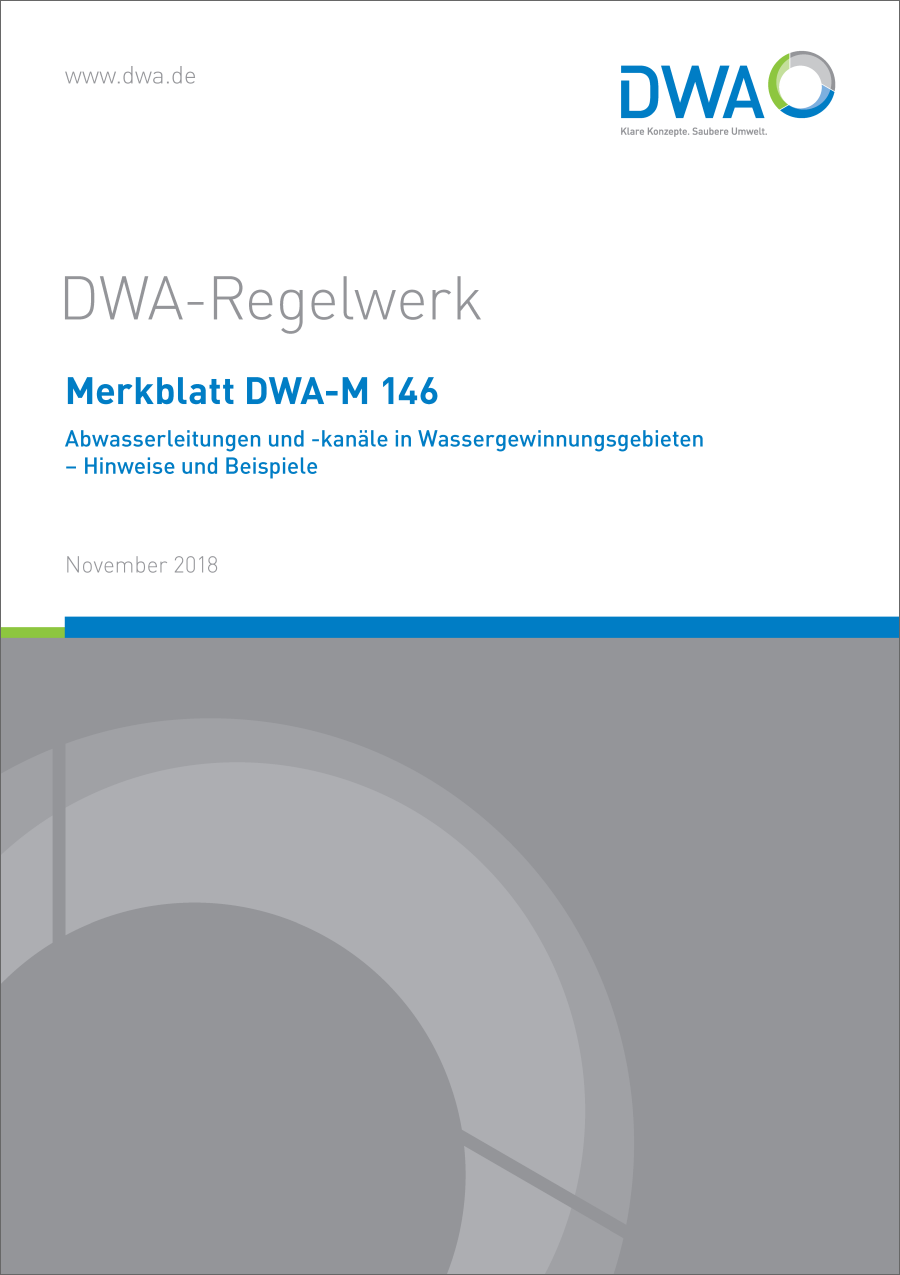 DWA-M 146 - Abwasserleitungen und -kanäle in Wassergewinnungsgebieten - Hinweise und Beispiele - November 2018