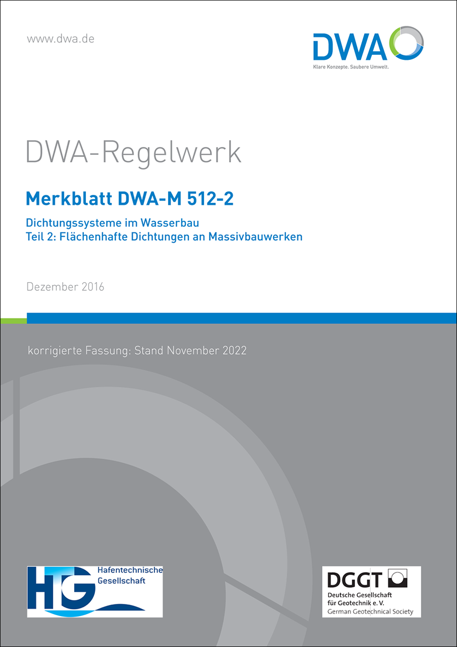 DWA-M 512-2 - Dichtungssysteme im Wasserbau - Teil 2: Flächenhafte Dichtungen an Massivbauwerken - Dezember 2016