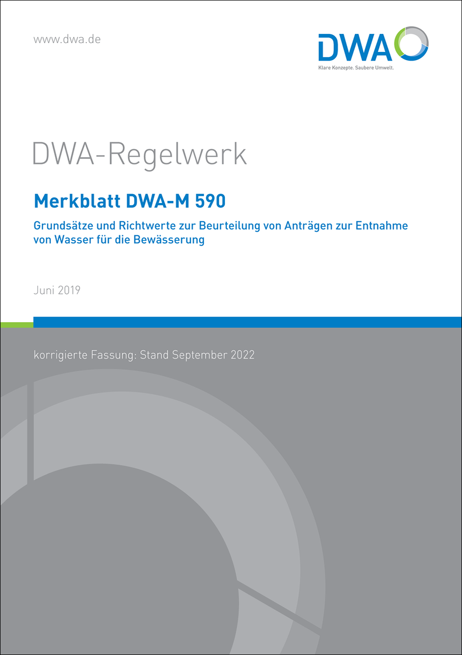 DWA-M 590 - Grundsätze und Richtwerte zur Beurteilung von Anträgen zur Entnahme von Wasser für die Bewässerung - Juni 2019; Stand: korrigierte Fassung September 2022 DWA-M 590 - Grundsätze und Richtwerte zur Beurteilung von Anträgen zur Entnahme von Wasser für die Bewässerung - Juni 2019; Stand: korrigierte Fassung September 2022