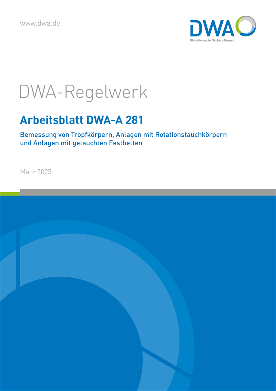 DWA-A 281 - Bemessung von Tropfkörperanlagen, Anlagen mit Rotationstauchkörpern und Anlagen mit getauchten Festbetten - März 2025 DWA-A 281 - Bemessung von Tropfkörperanlagen, Anlagen mit Rotationstauchkörpern und Anlagen mit getauchten Festbetten - März 2025