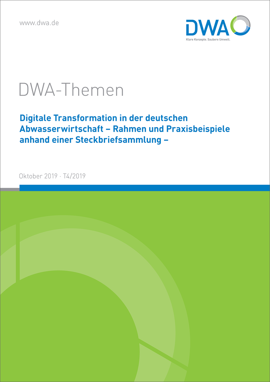 DWA-Themen T4/2019 - Digitale Transformation in der deutschen Abwasserwirtschaft - Rahmen und Praxisbeispiele anhand einer Steckbriefsammlung - Oktober 2019