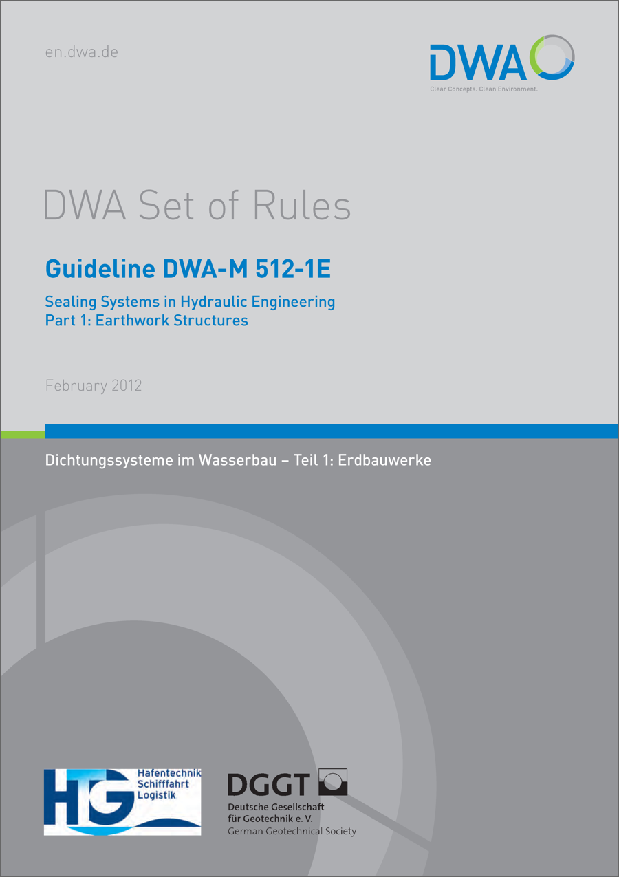 Guideline DWA-M 512-1E - Sealing Systems in Hydraulic Engineering, Part 1: Earthwork Structures - February 2012; check 2016 approved by experts Guideline DWA-M 512-1E - Sealing Systems in Hydraulic Engineering, Part 1: Earthwork Structures - February 2012; check 2016 approved by experts