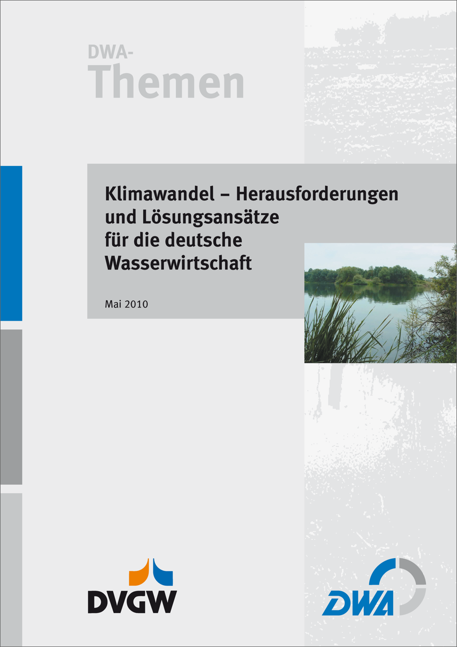 DWA-Themen - Klimawandel - Herausforderungen und Lösungsansätze für die deutsche Wasserwirtschaft - Mai 2010 DWA-Themen - Klimawandel - Herausforderungen und Lösungsansätze für die deutsche Wasserwirtschaft - Mai 2010