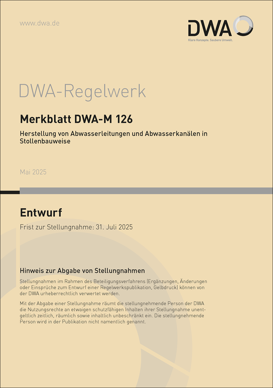 DWA-M 126 - Herstellung von Abwasserleitungen und Abwasserkanälen in Stollenbauweise - Entwurf Mai 2025 DWA-M 126 - Herstellung von Abwasserleitungen und Abwasserkanälen in Stollenbauweise - Entwurf Mai 2025