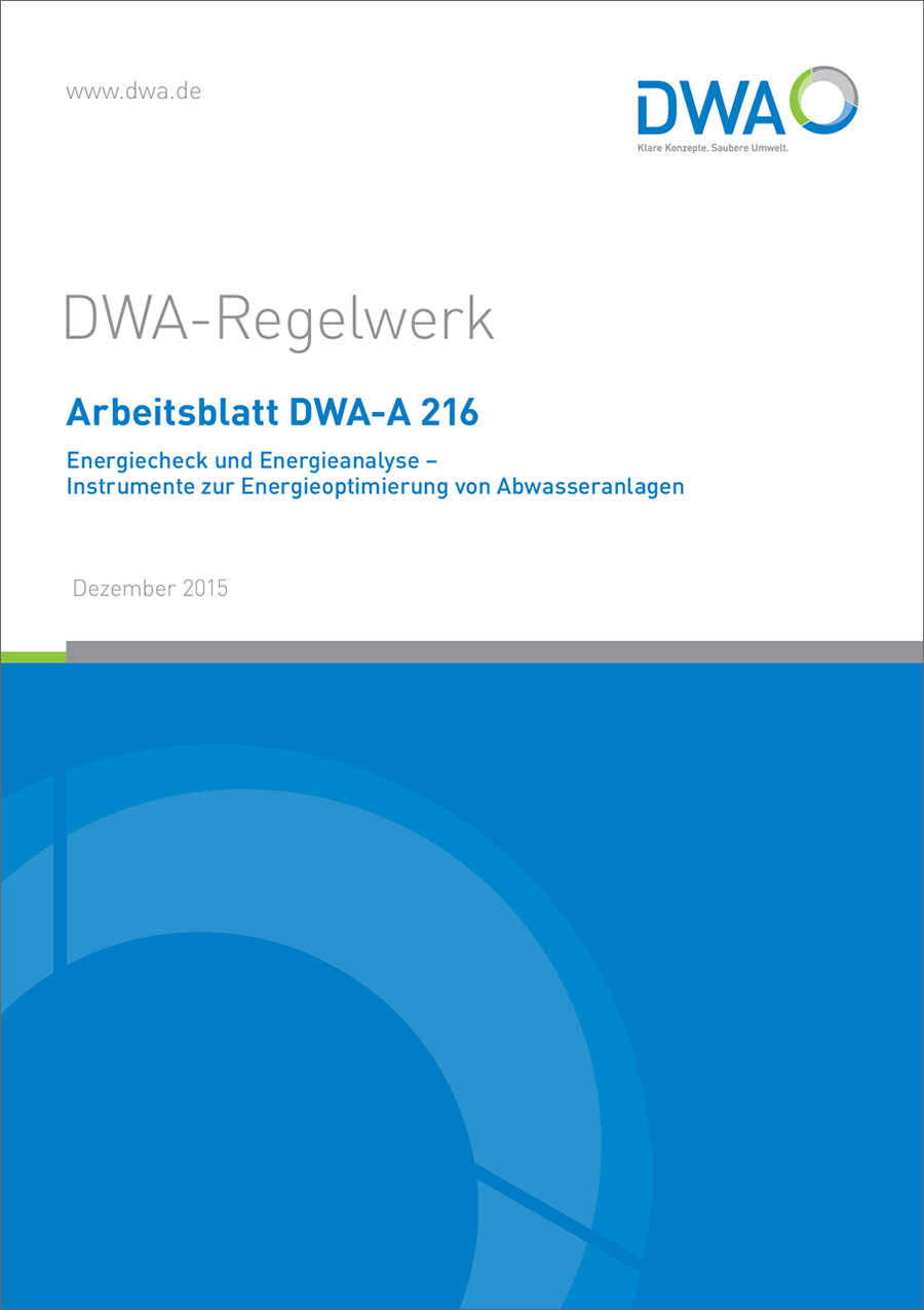 DWA-A 216 - Energiecheck und Energieanalyse - Instrumente zur Energieoptimierung von Abwasseranlagen - Dezember 2015