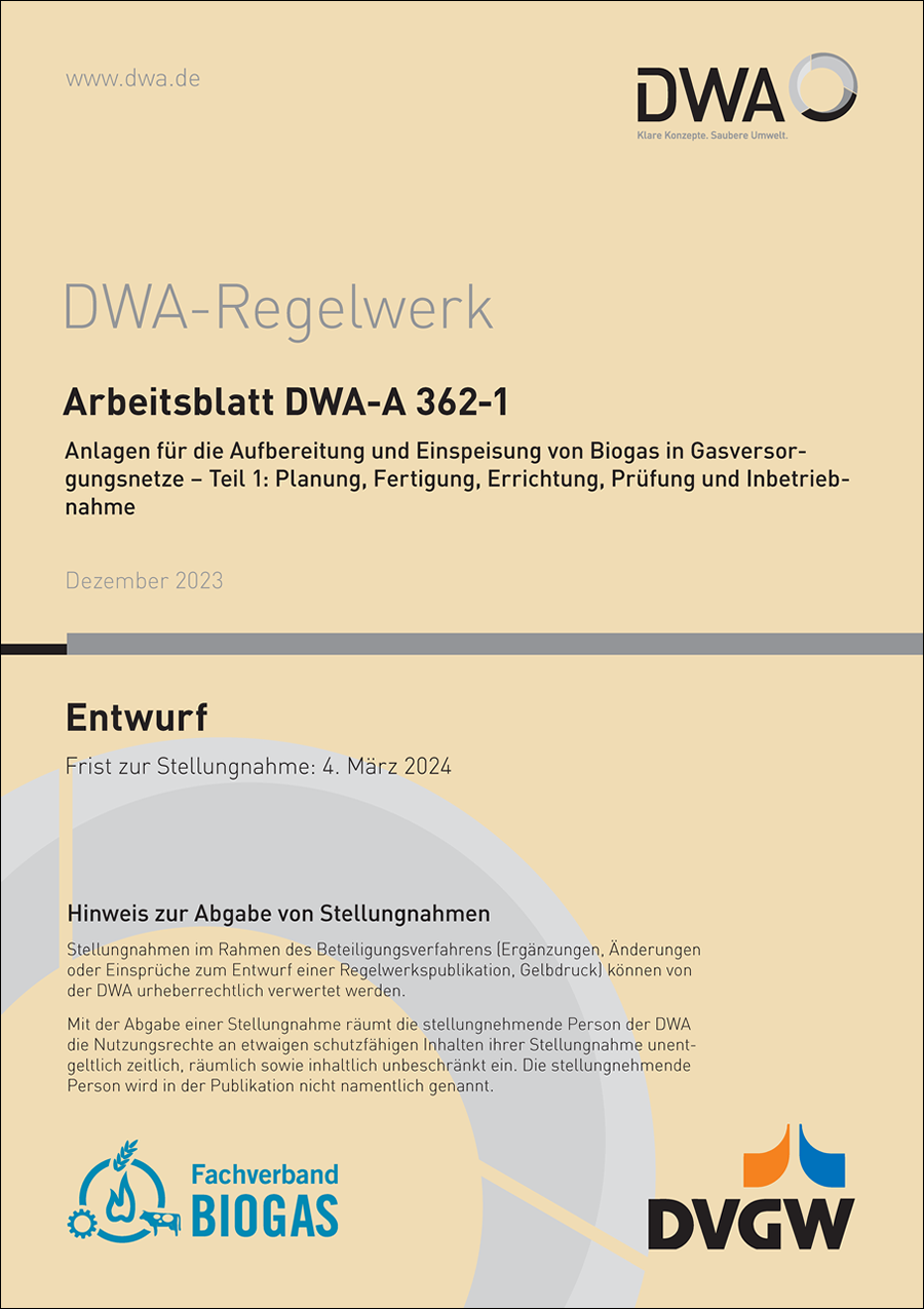 Arbeitsblatt DWA-A 362-1 - Anlagen für die Aufbereitung und Einspeisung von Biogas in Gasnetze – Teil 1: Planung, Fertigung, Errichtung, Prüfung und Inbetriebnahme - Entwurf Dezember 2023