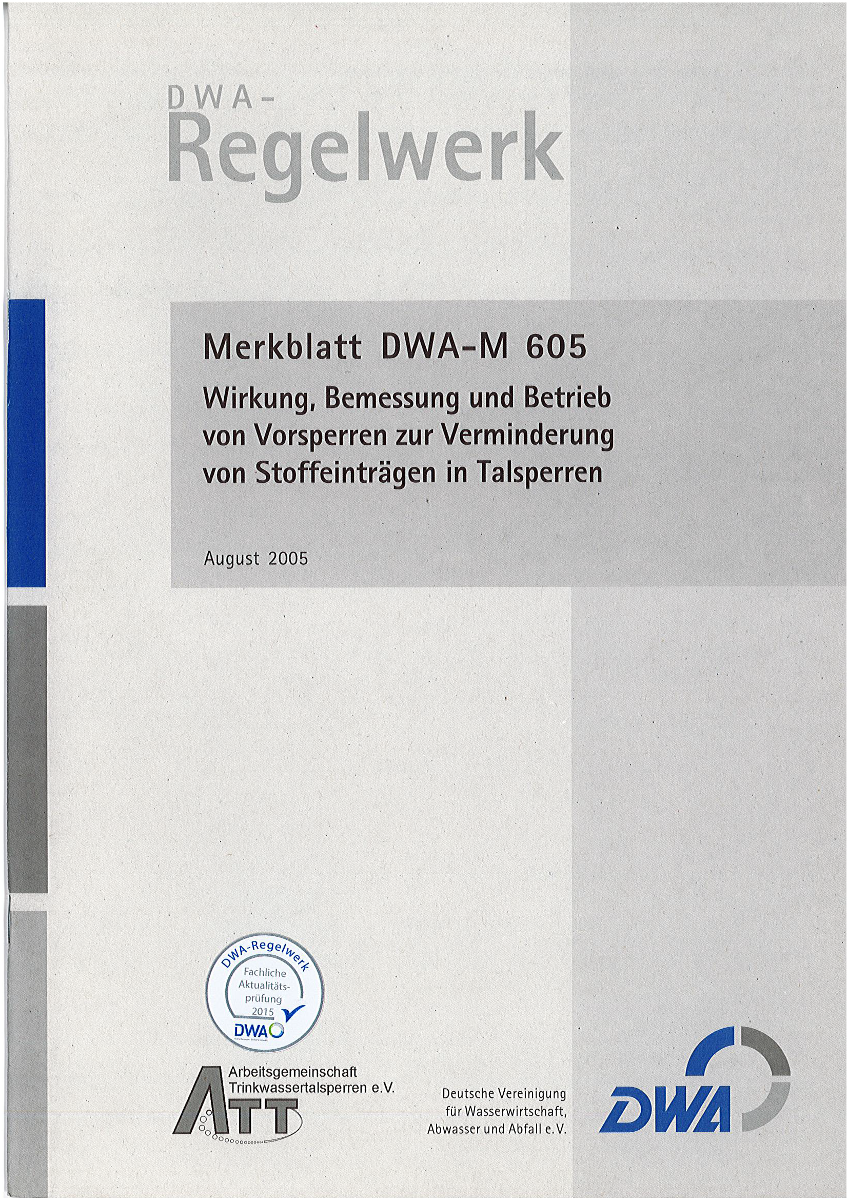 DWA-M 605 - Wirkung, Bemessung und Betrieb von Vorsperren zur Verminderung von Stoffeinträgen in Talsperren - August 2005; Stand: korrigierte Fassung Juni 2007; fachlich auf Aktualität geprüft 2015